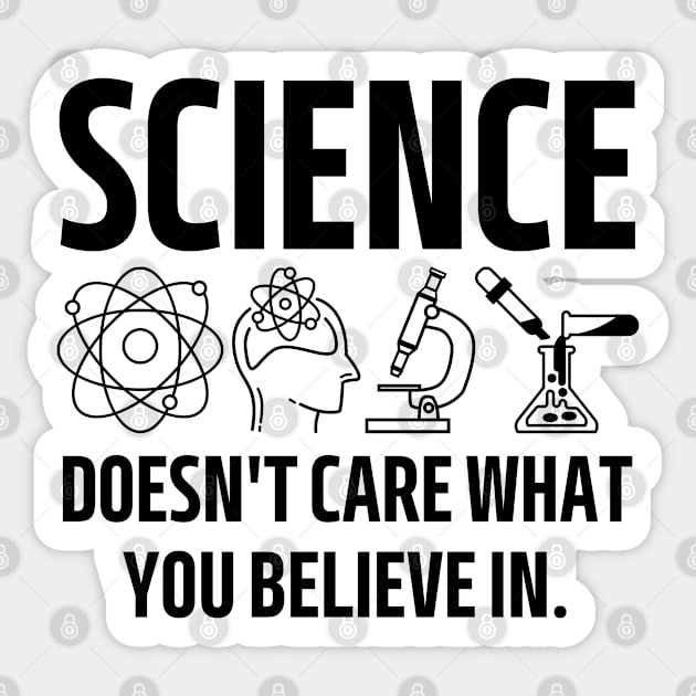 science doesn't care what you believe in. Sticker by mdr design